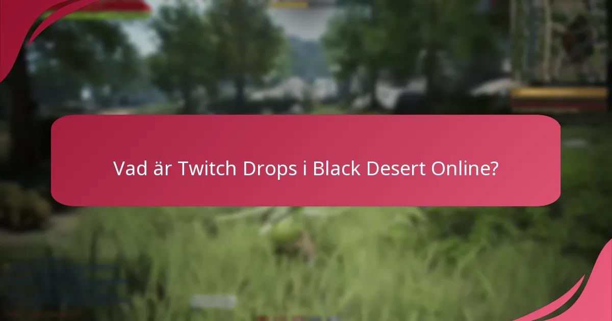 Hur kan Twitch Drops förbättra min spelupplevelse?
